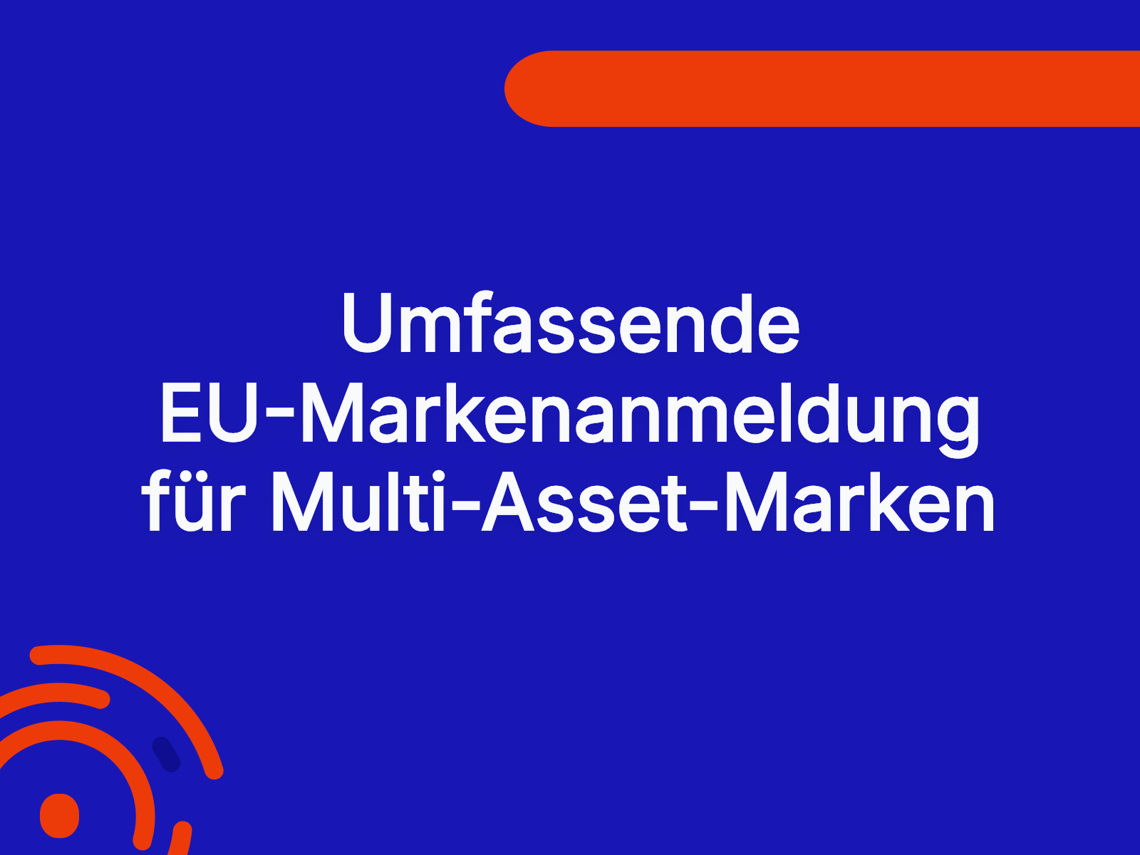 Umfassende EU-Markenanmeldung für Multi-Asset-Marken