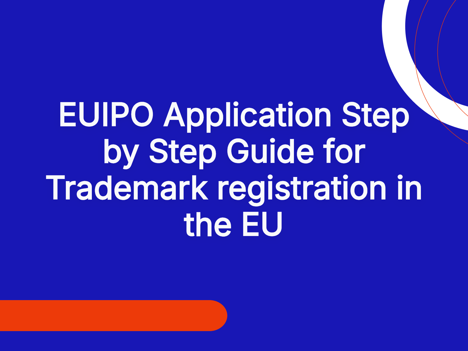 EUIPO Application Step by Step Guide for Trademark registration in the EU