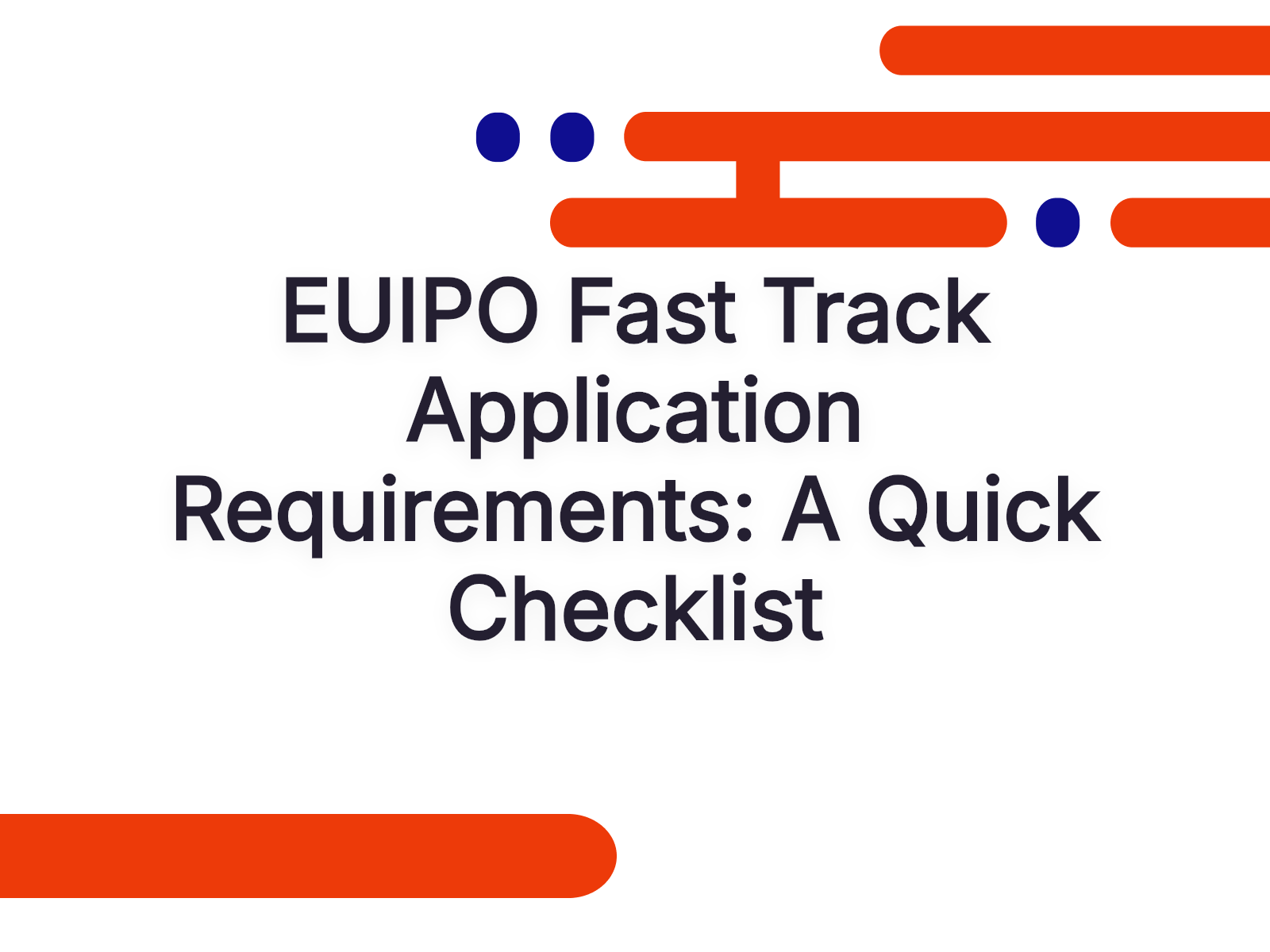 EUIPO Fast Track Application Requirements: A Quick Checklist