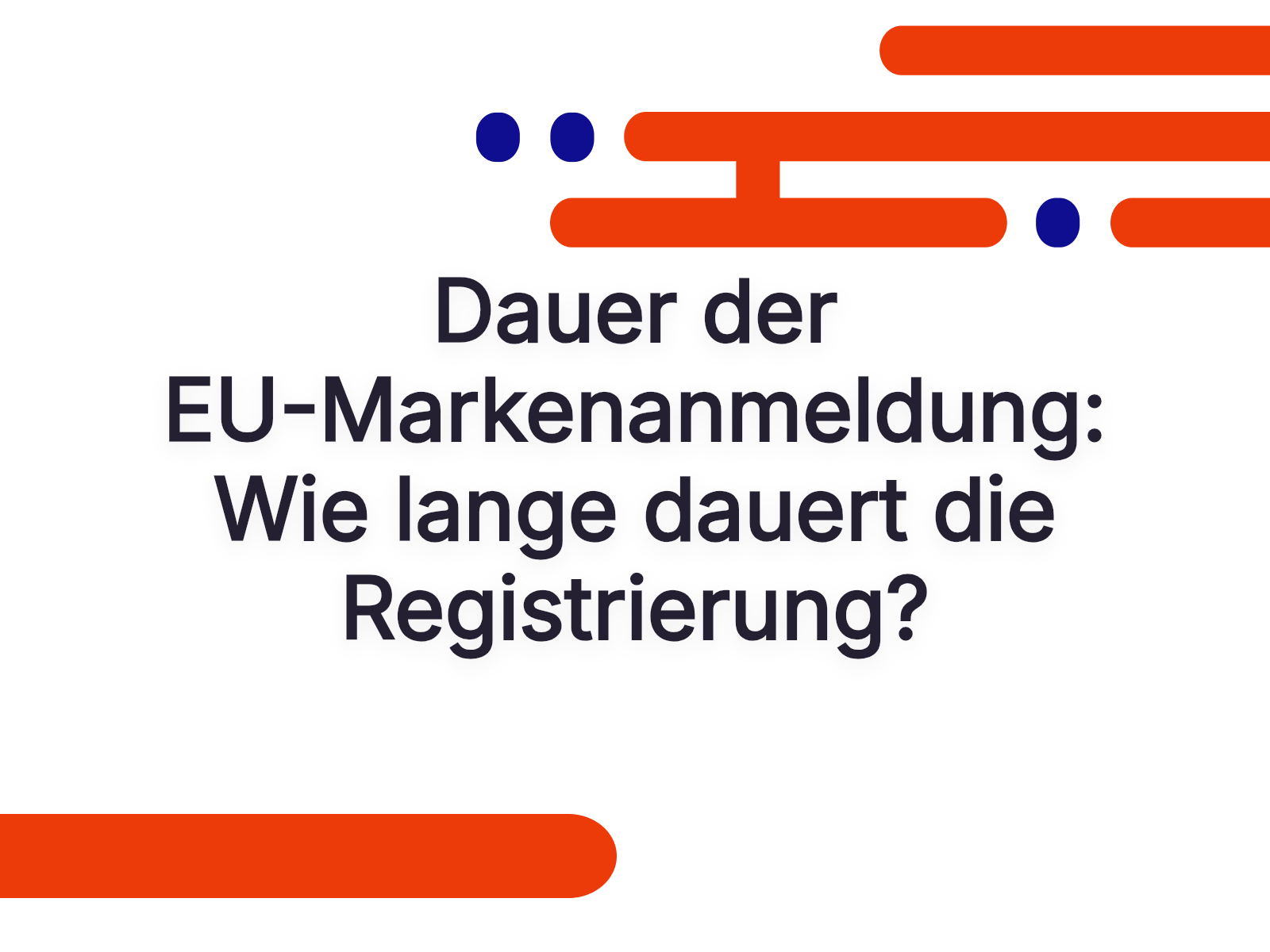Dauer der EU-Markenanmeldung: Wie lange dauert die Registrierung?