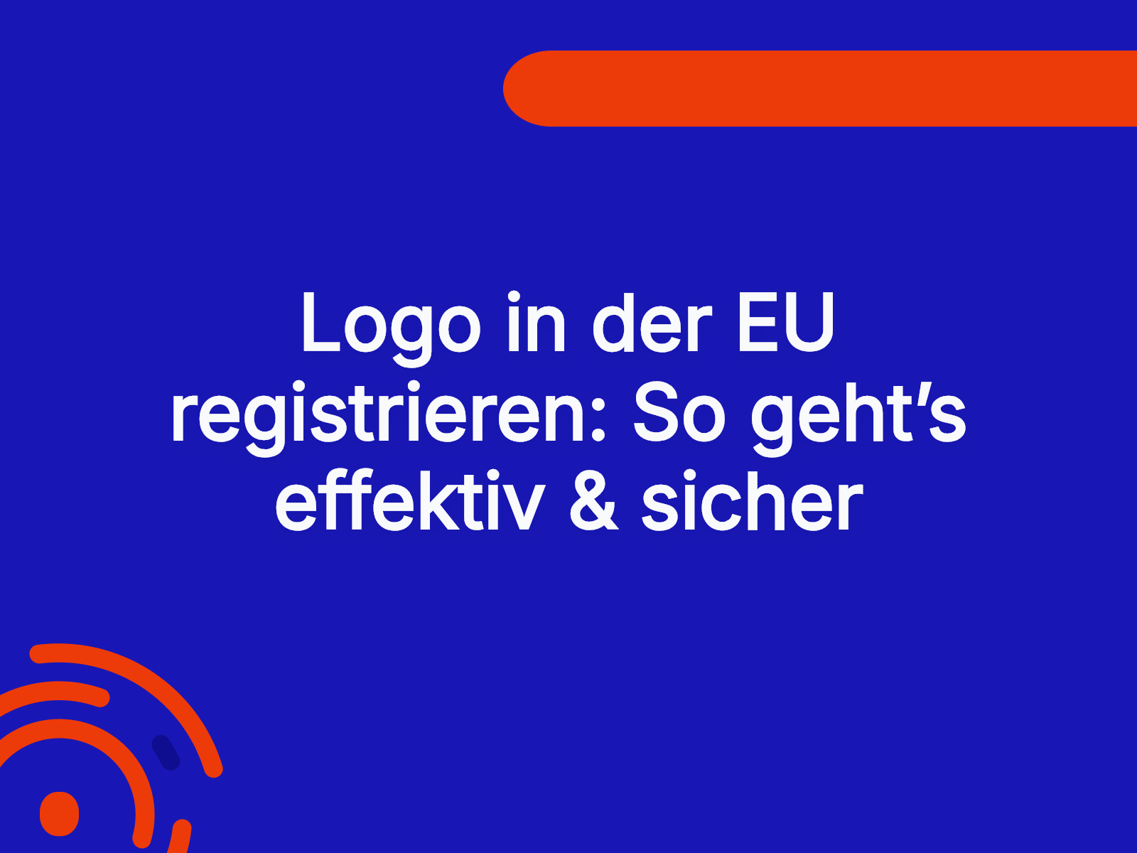 Logo in der EU registrieren: So geht’s effektiv & sicher
