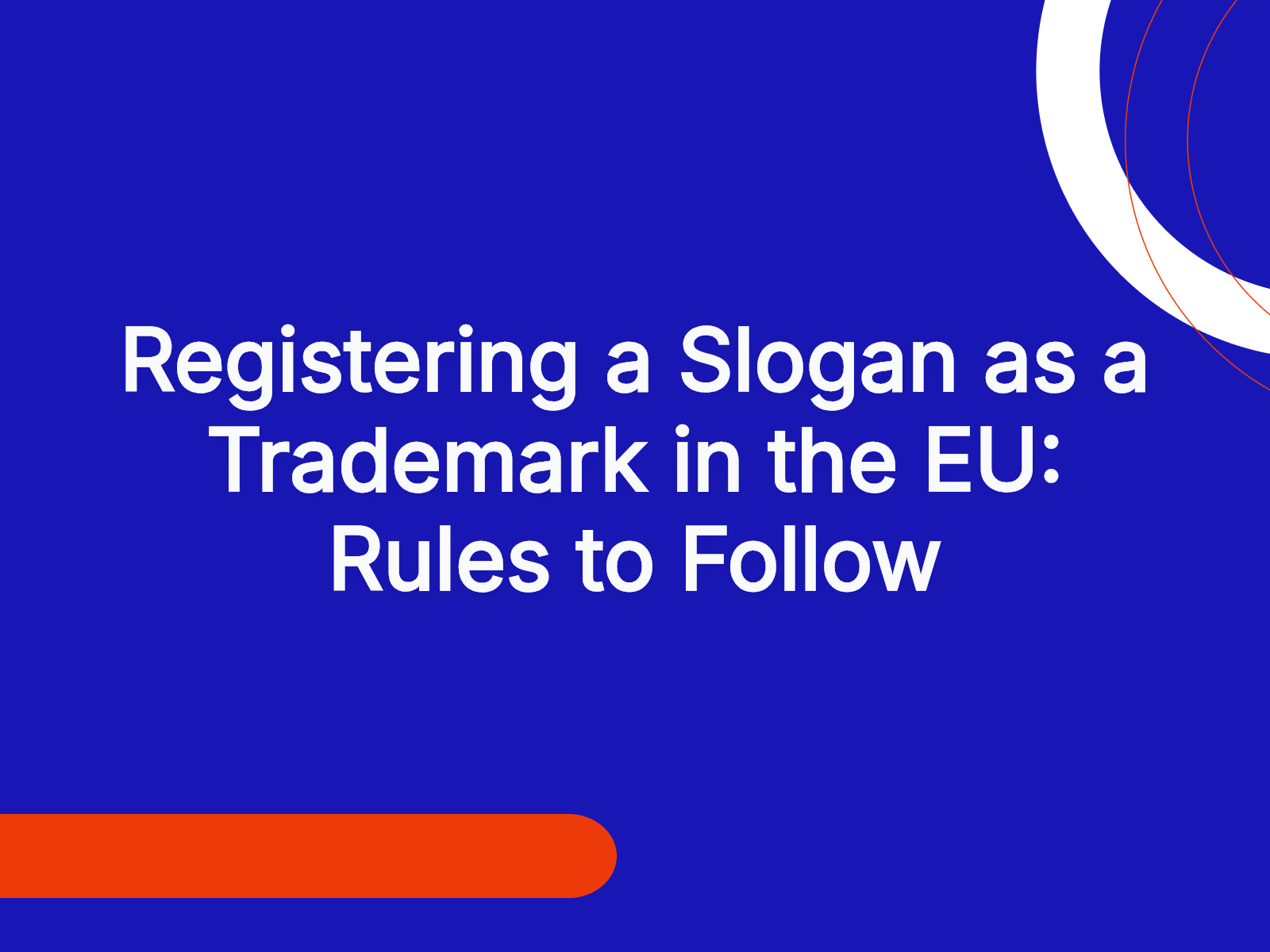 Registering a Slogan as a Trademark in the EU: Rules to Follow