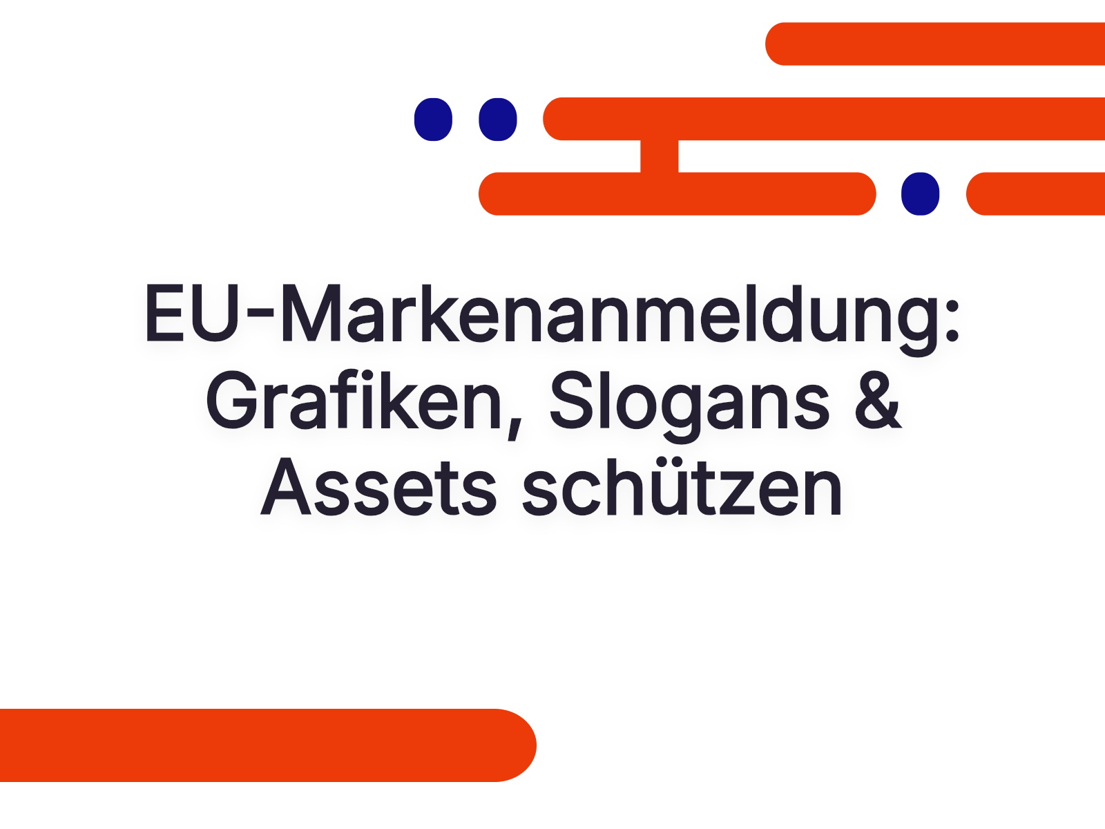 EU-Markenanmeldung: Grafiken, Slogans & Assets schützen
