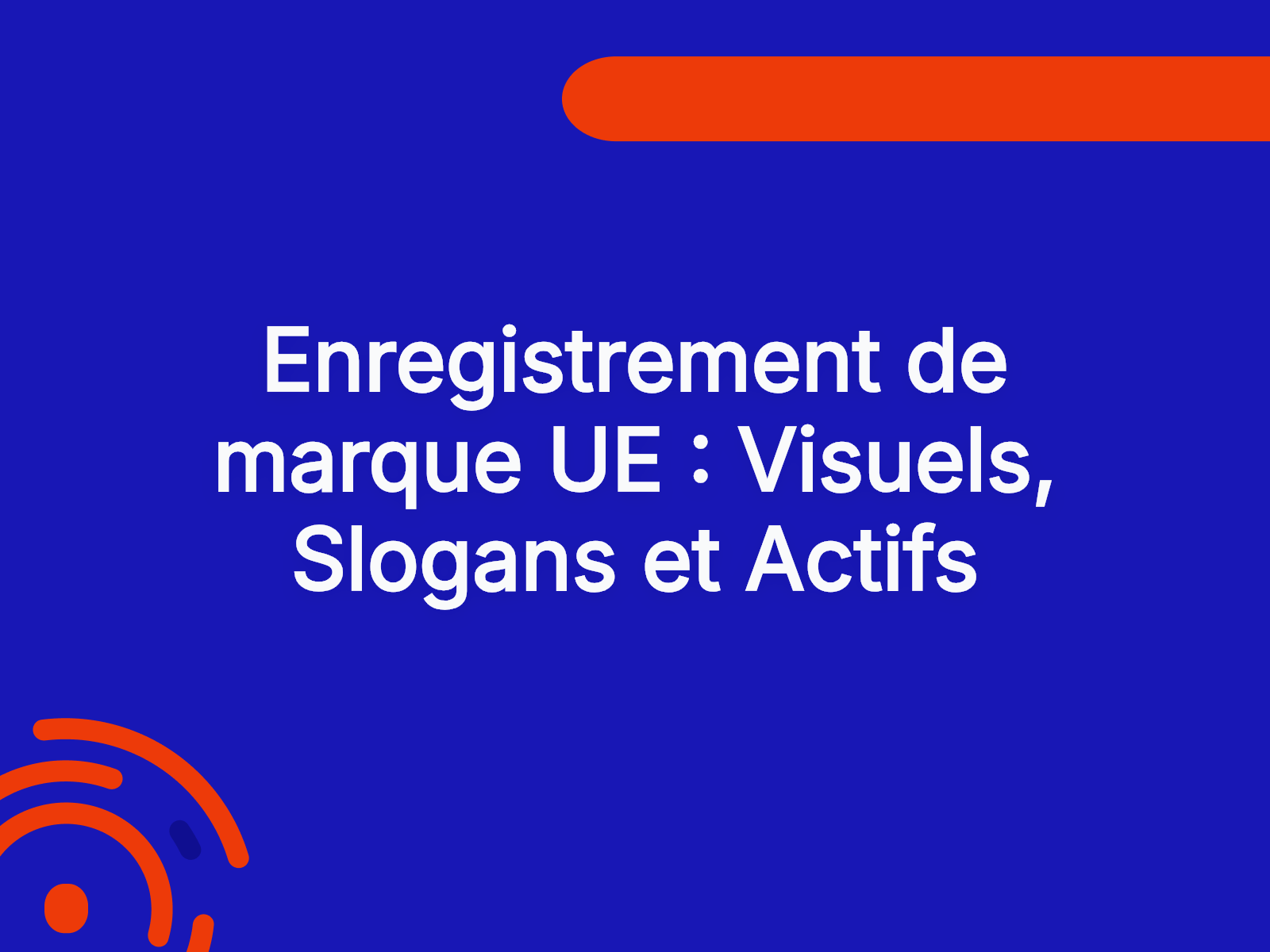 Enregistrement de marque UE : Visuels, Slogans et Actifs
