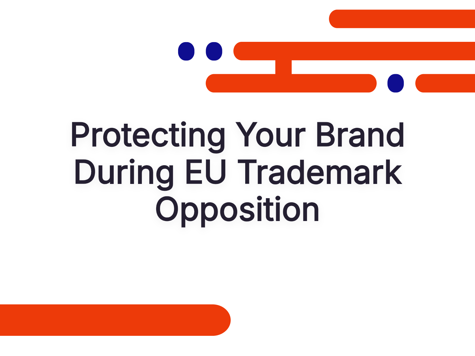 Protecting Your Brand During EU Trademark Opposition