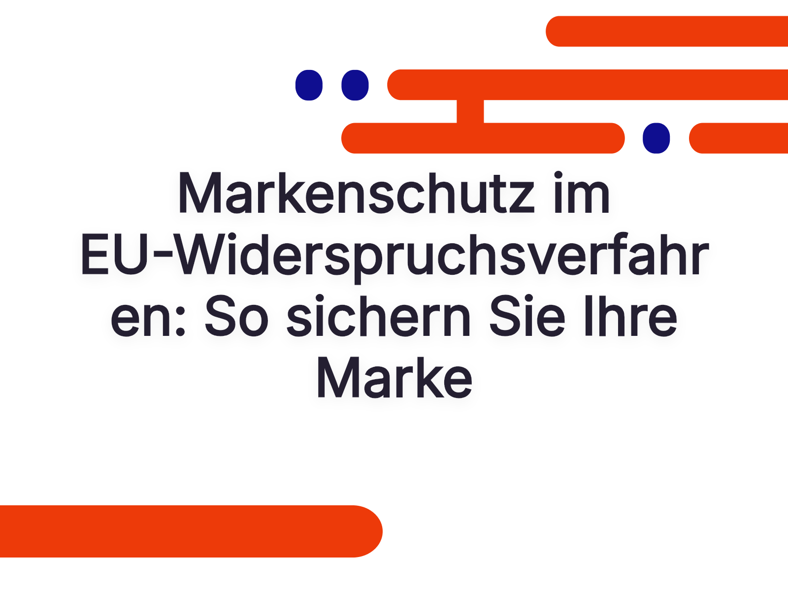 Markenschutz im EU-Widerspruchsverfahren: So sichern Sie Ihre Marke