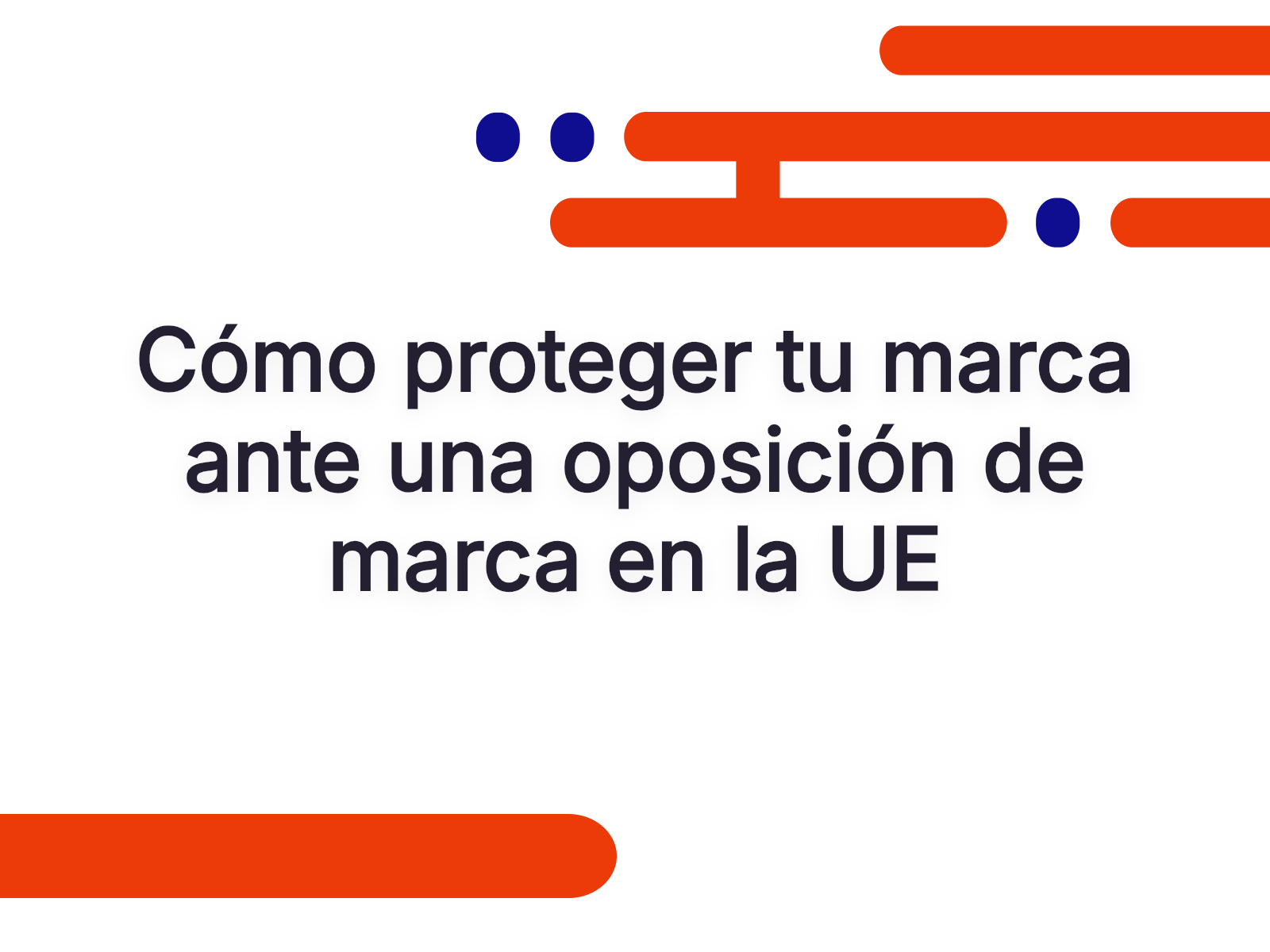 Cómo proteger tu marca ante una oposición de marca en la UE