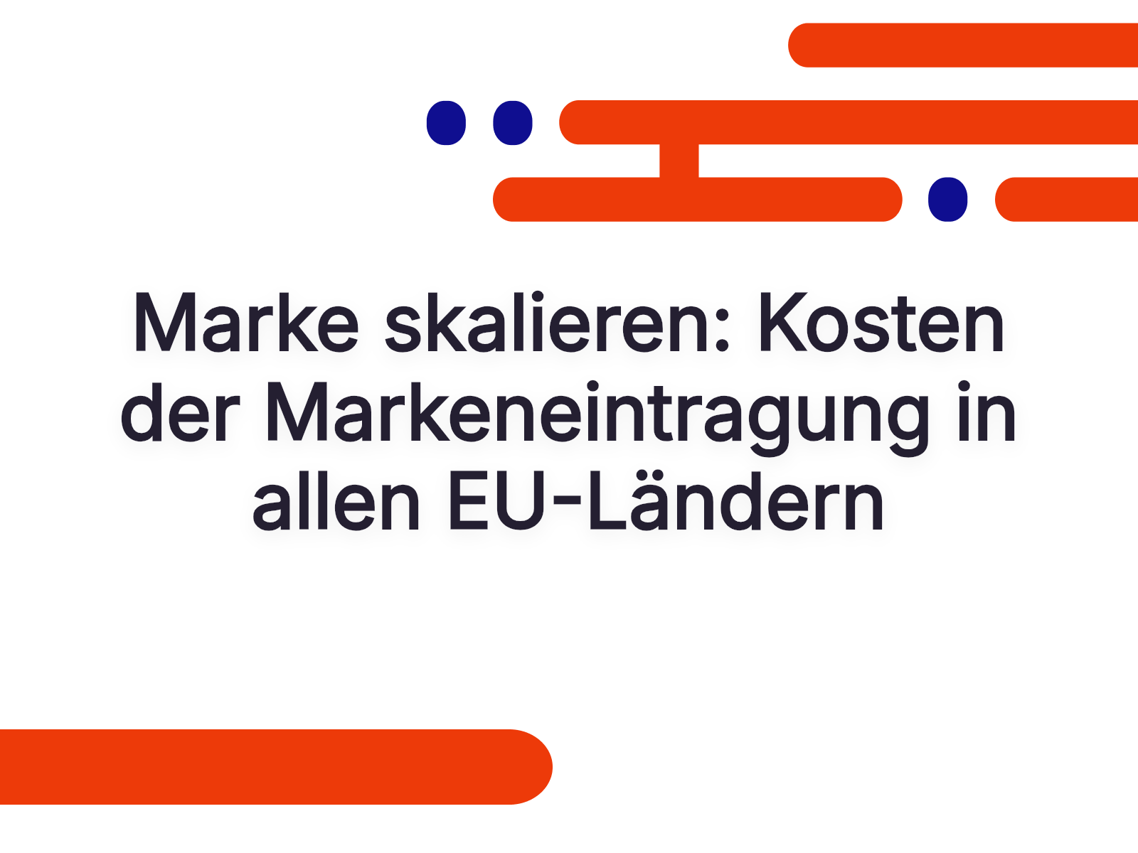 Marke skalieren: Kosten der Markeneintragung in allen EU-Ländern