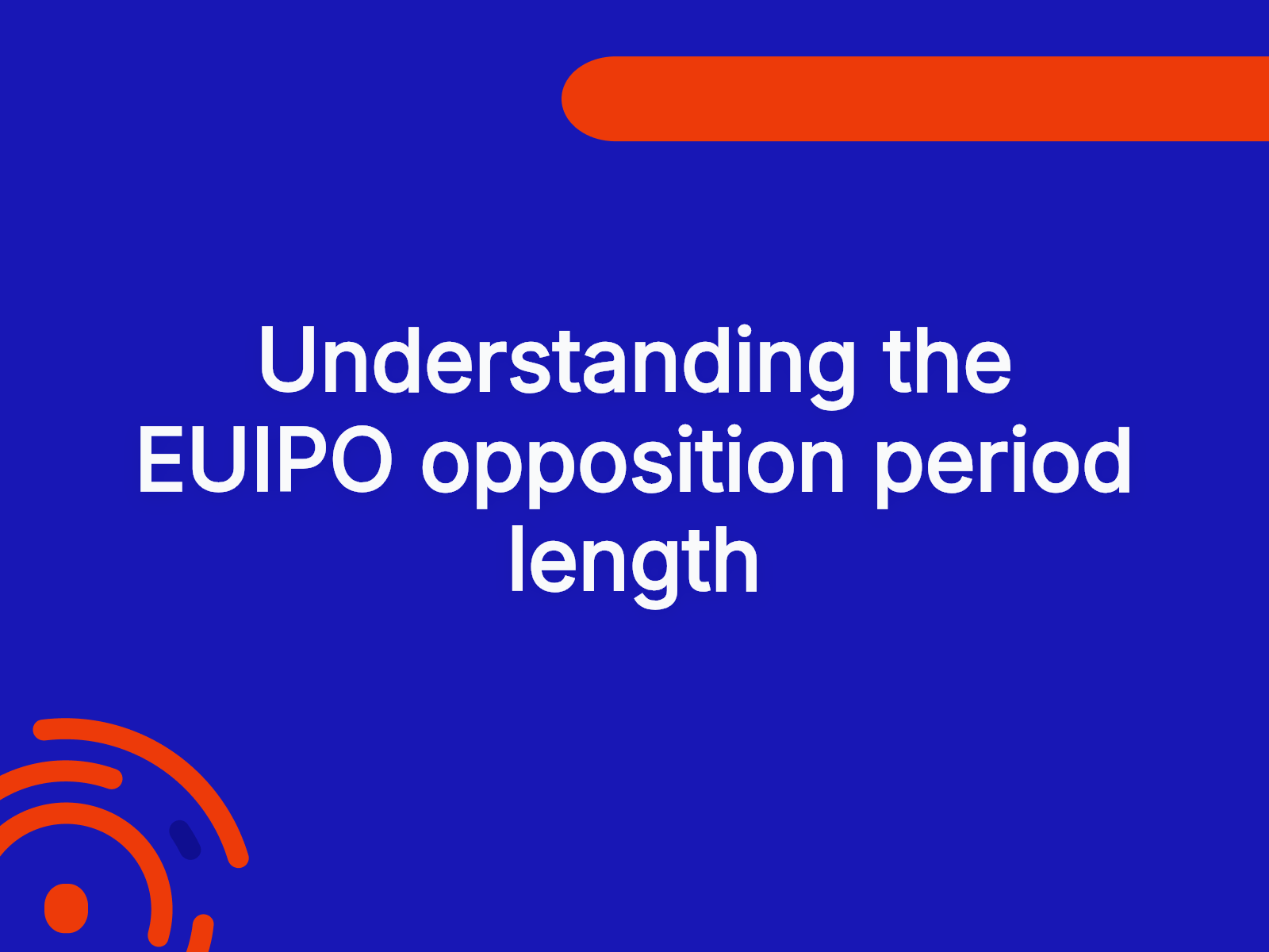 Understanding the EUIPO opposition period length