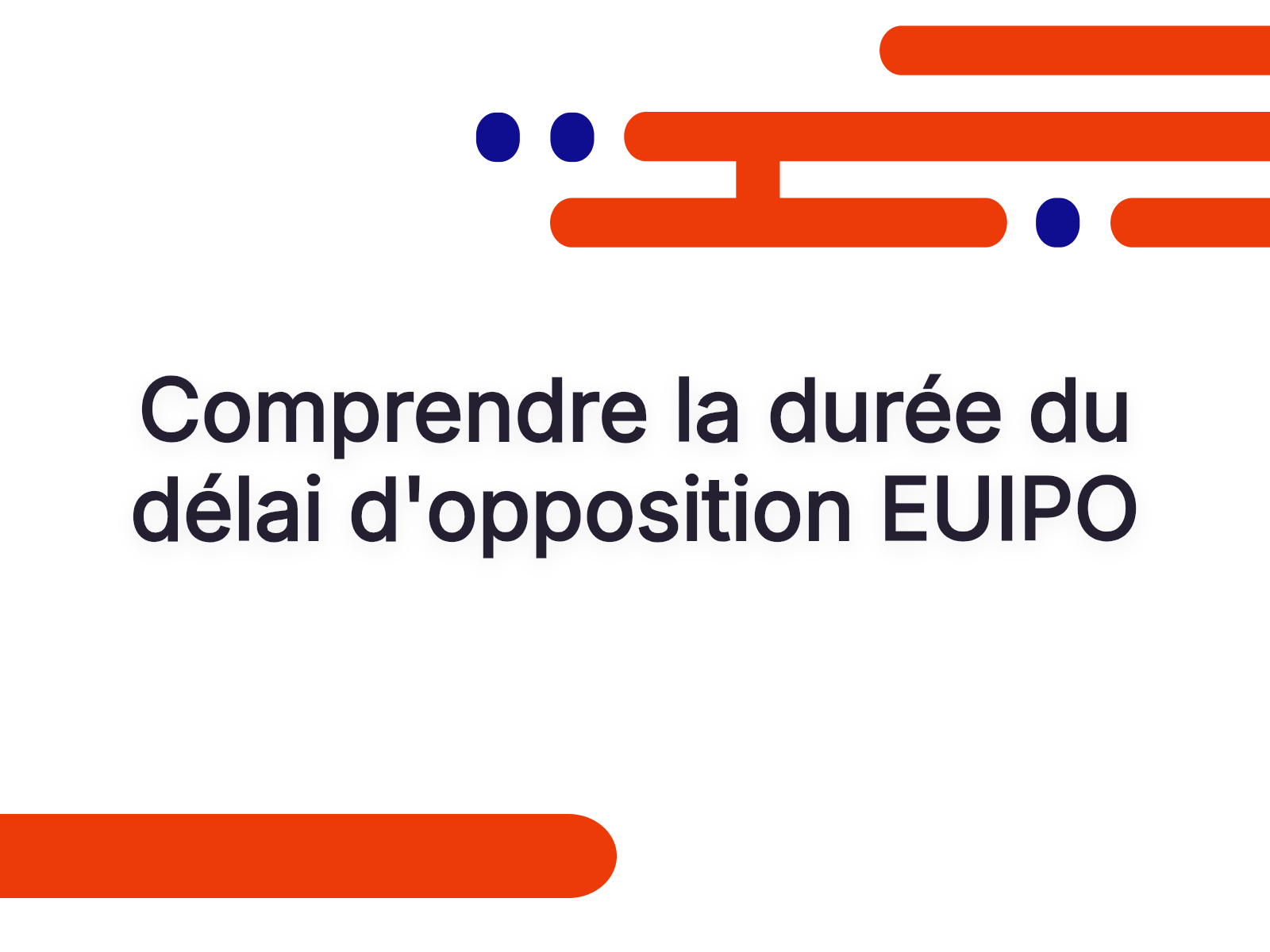 Comprendre la durée du délai d’opposition EUIPO