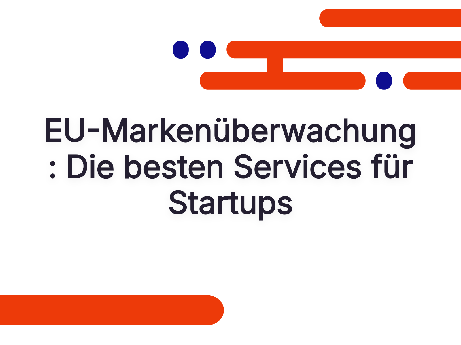 EU-Markenüberwachung: Die besten Services für Startups
