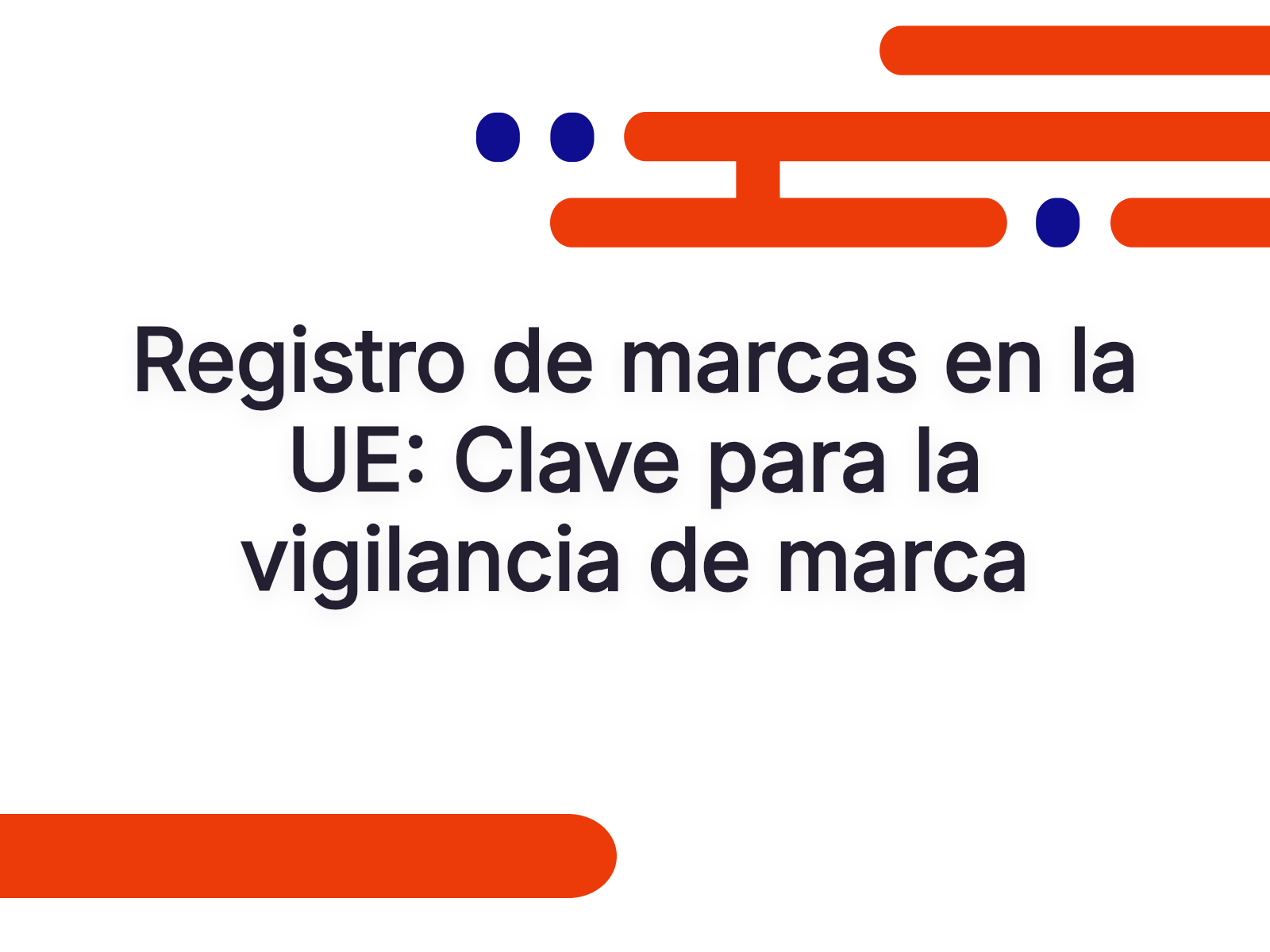 Registro de marcas en la UE: Clave para la vigilancia de marca