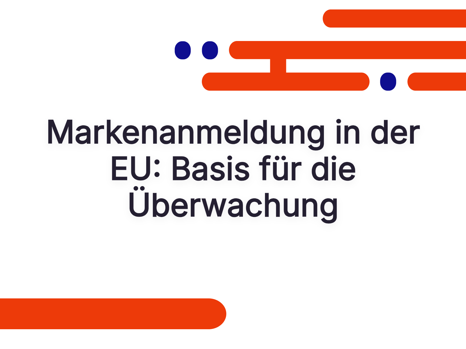 Markenanmeldung in der EU: Basis für die Überwachung