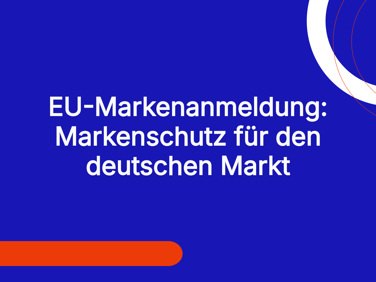 EU-Markenanmeldung: Markenschutz für den deutschen Markt