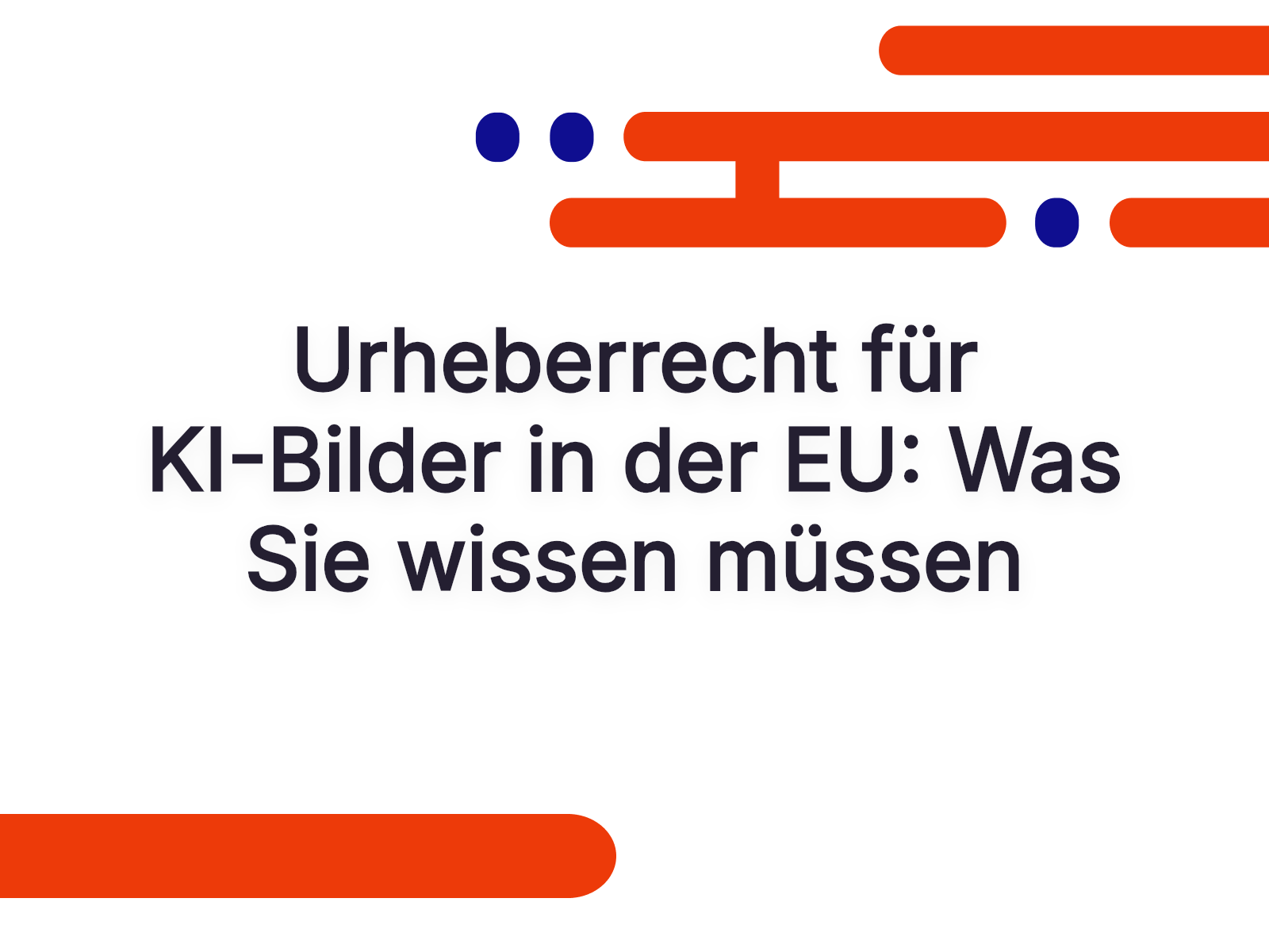Urheberrecht für KI-Bilder in der EU: Was Sie wissen müssen