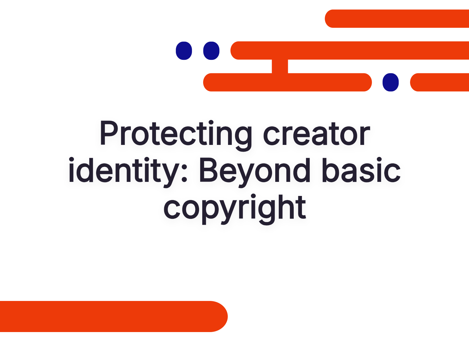 Protecting creator identity: Beyond basic copyright