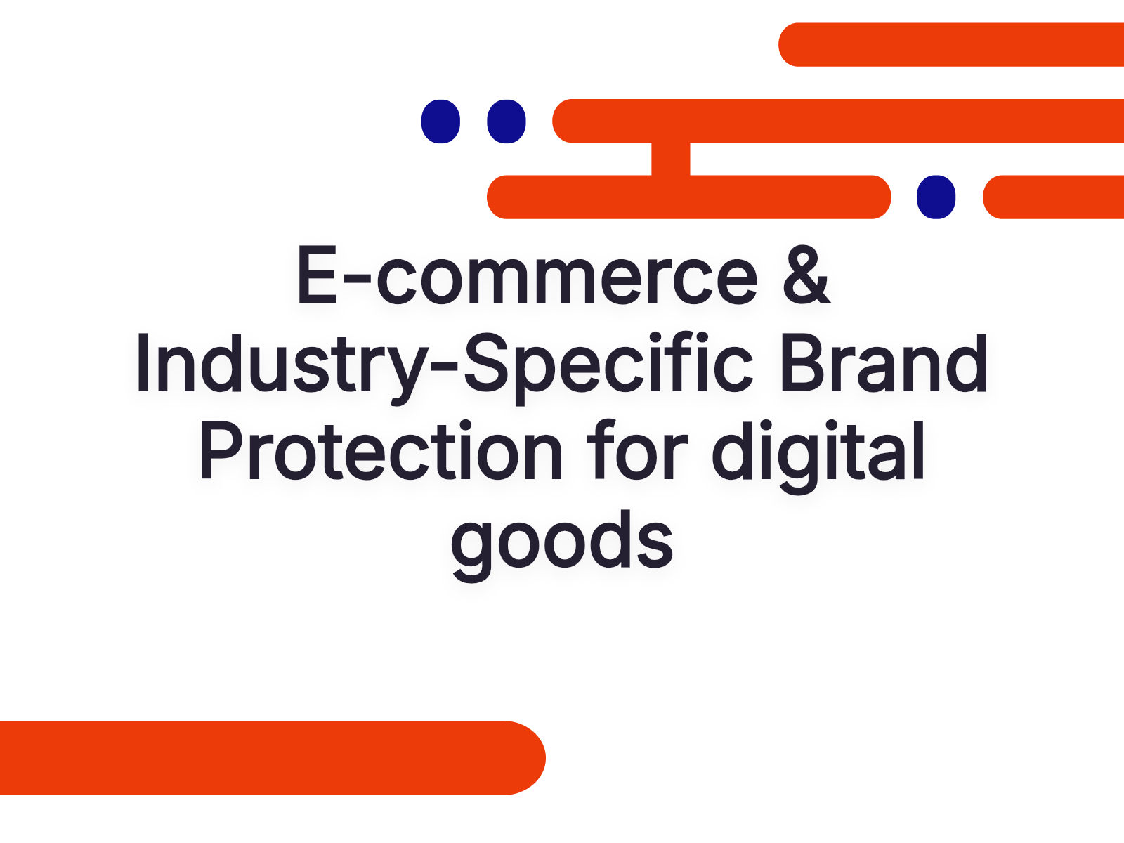 E-commerce & Industry-Specific Brand Protection for digital goods
