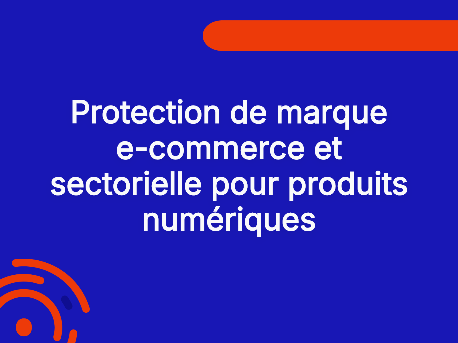 Protection de marque e-commerce et sectorielle pour produits numériques