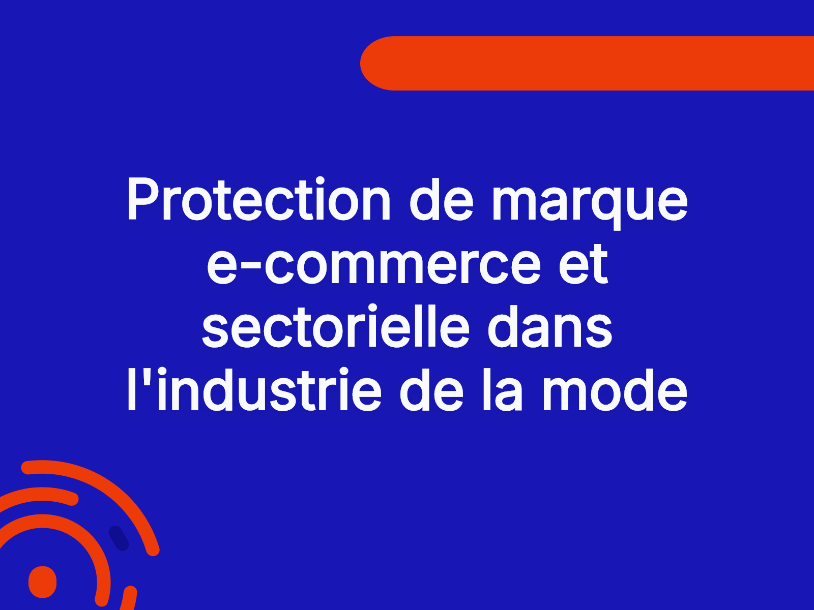 Protection de marque e-commerce et sectorielle dans l’industrie de la mode