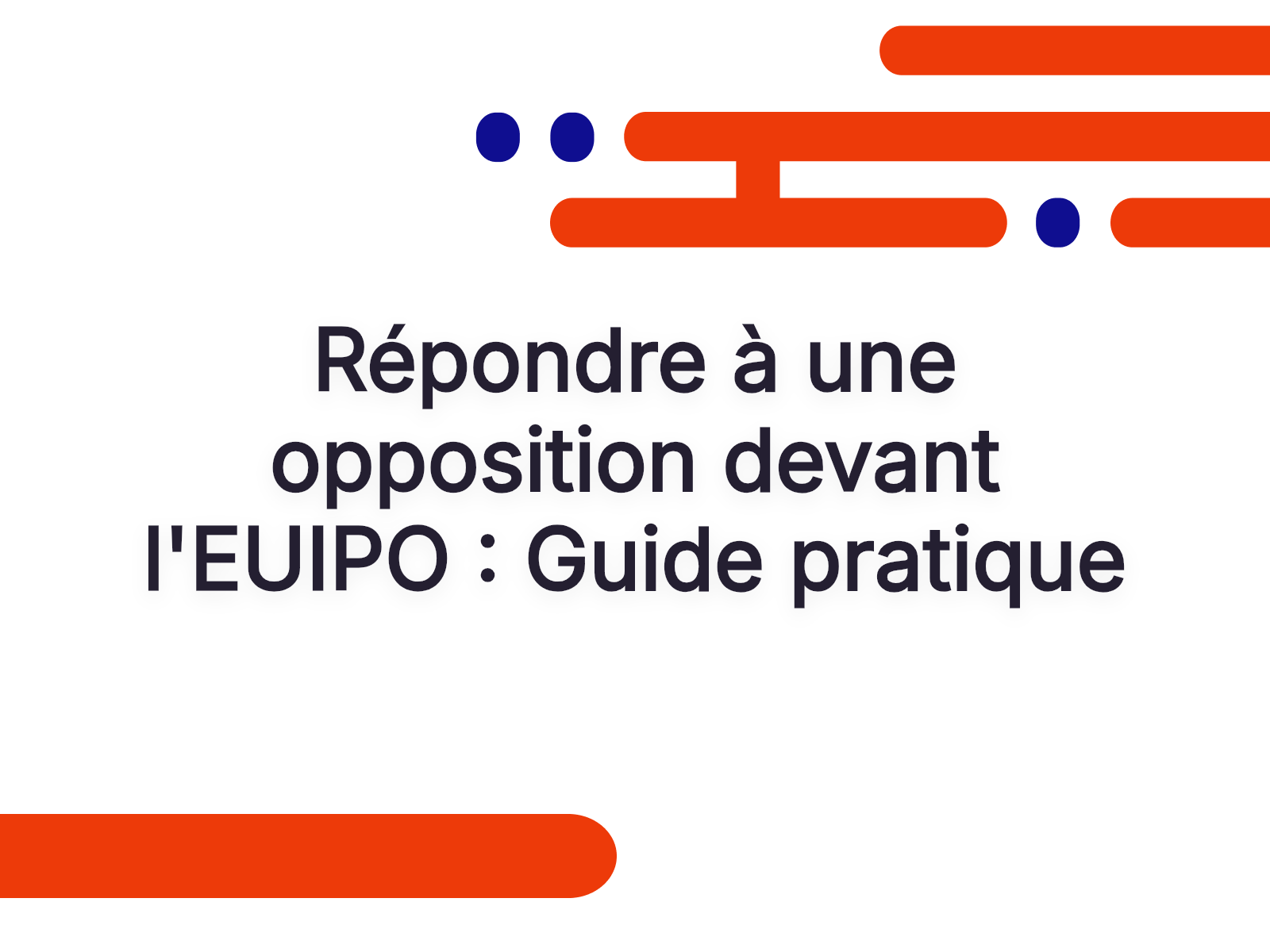Répondre à une opposition devant l’EUIPO : Guide pratique