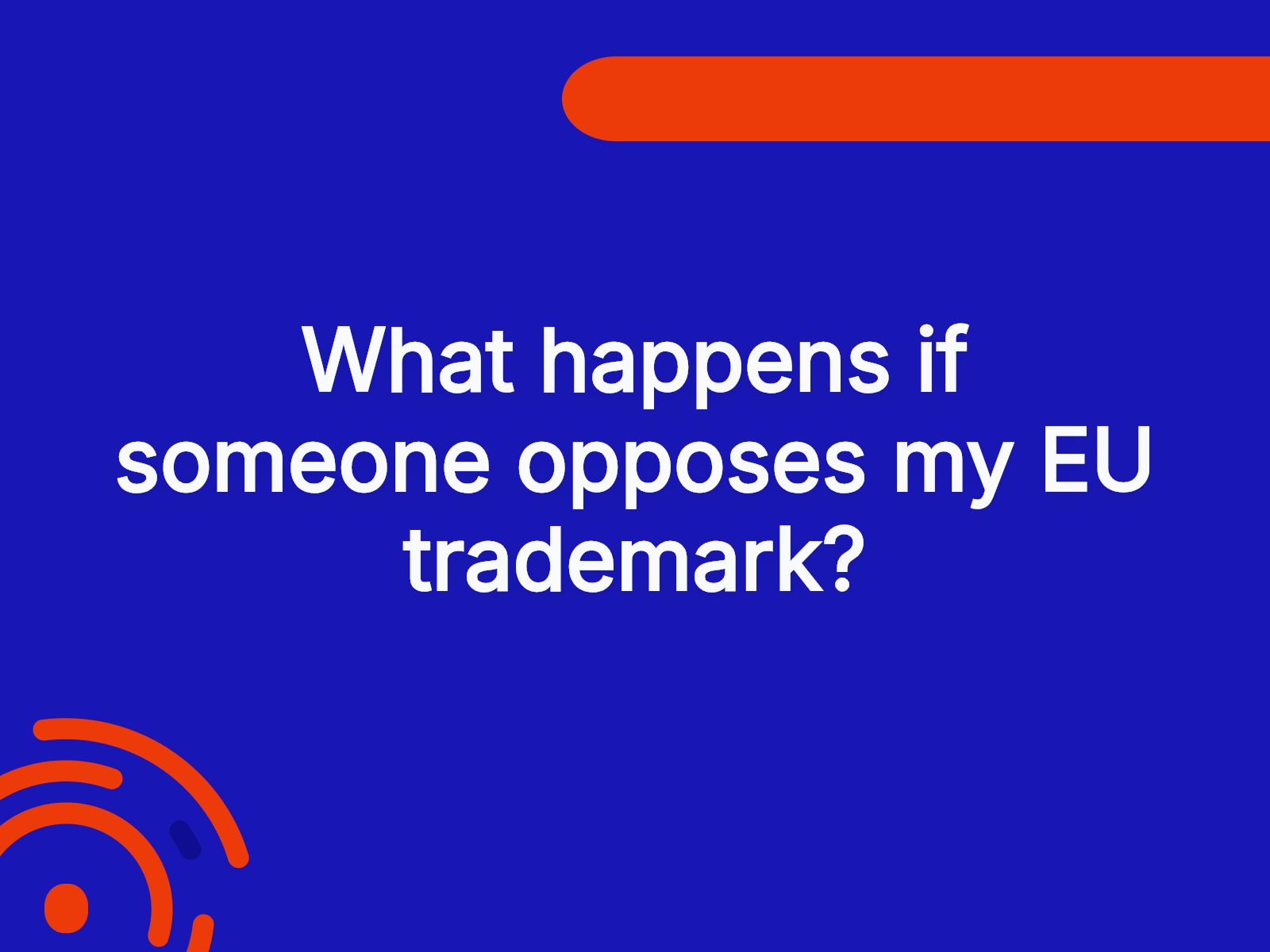 What happens if someone opposes my EU trademark?