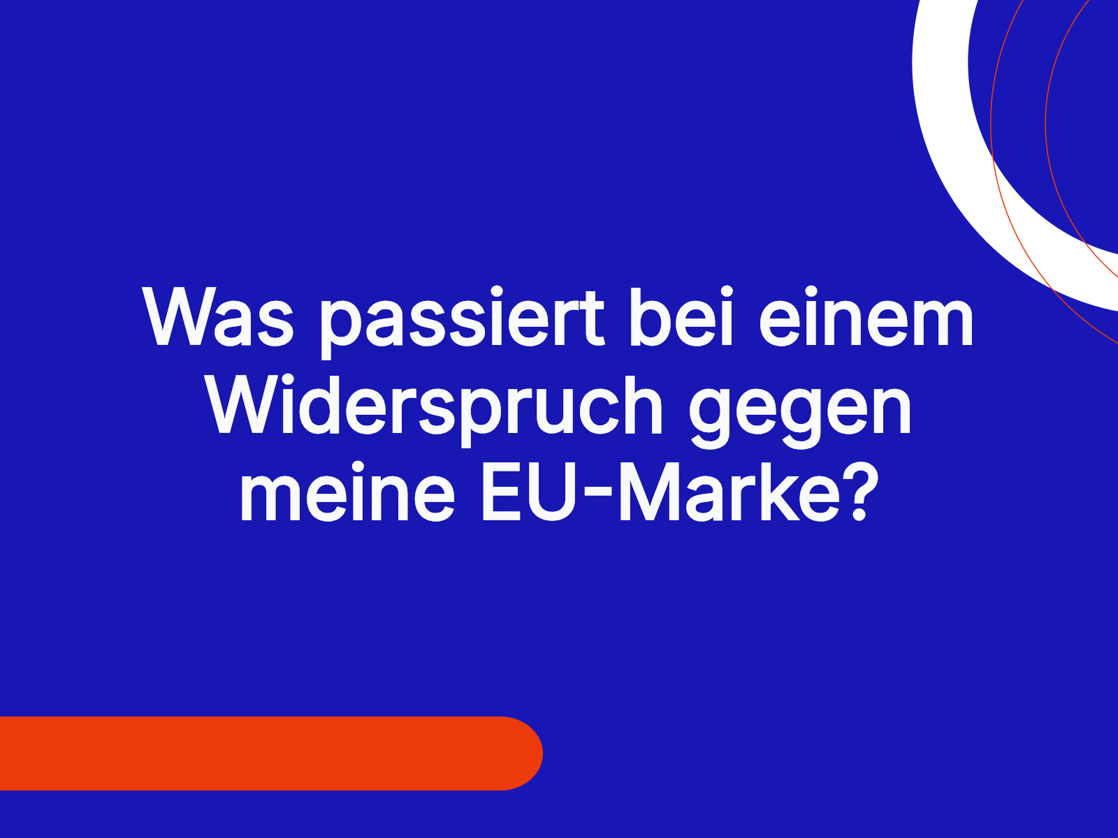 Was passiert bei einem Widerspruch gegen meine EU-Marke?