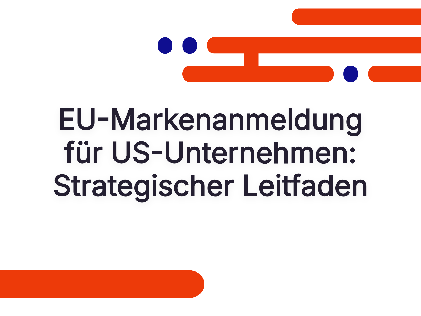 EU-Markenanmeldung für US-Unternehmen: Strategischer Leitfaden