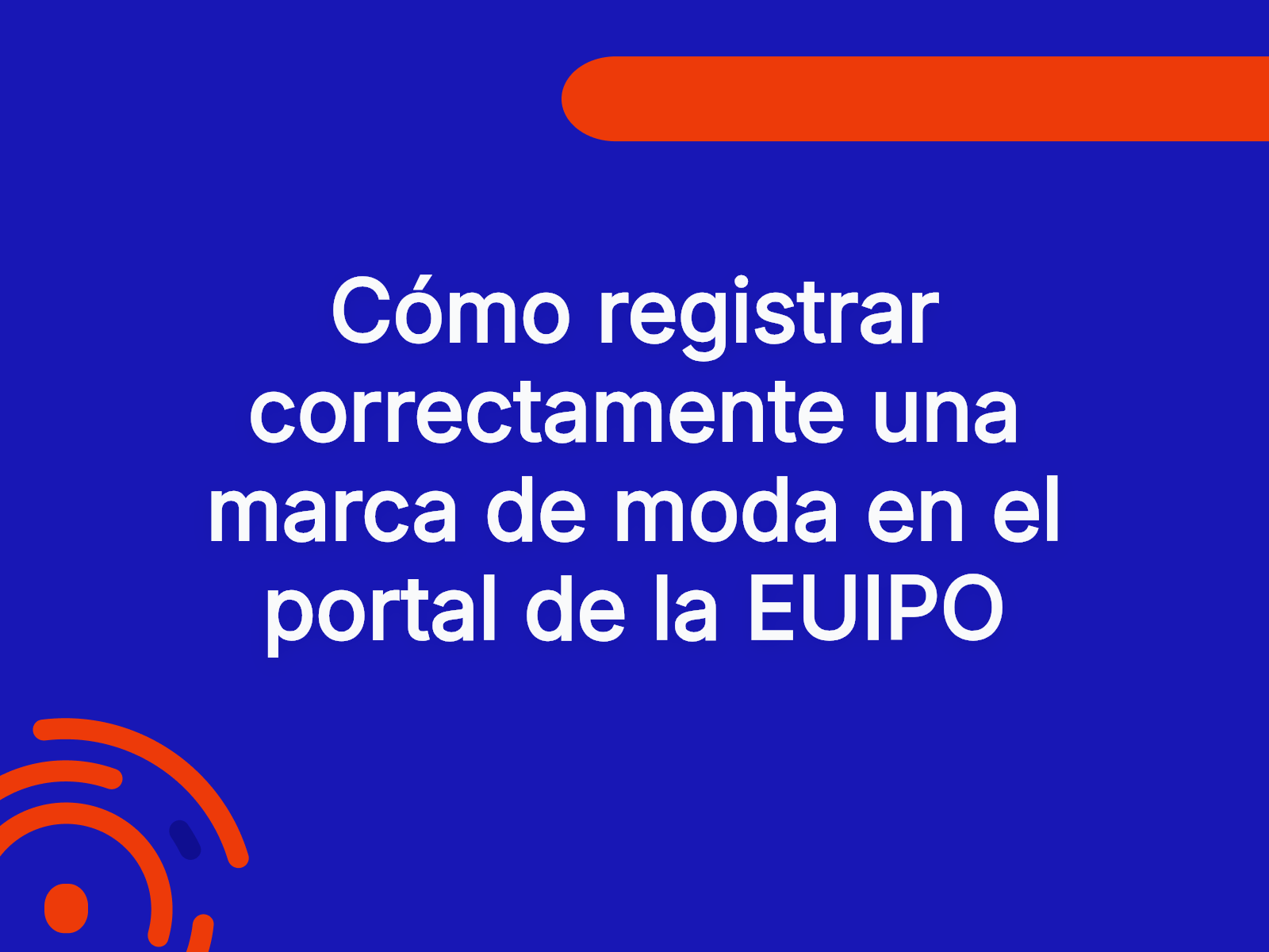 Cómo registrar correctamente una marca de moda en el portal de la EUIPO