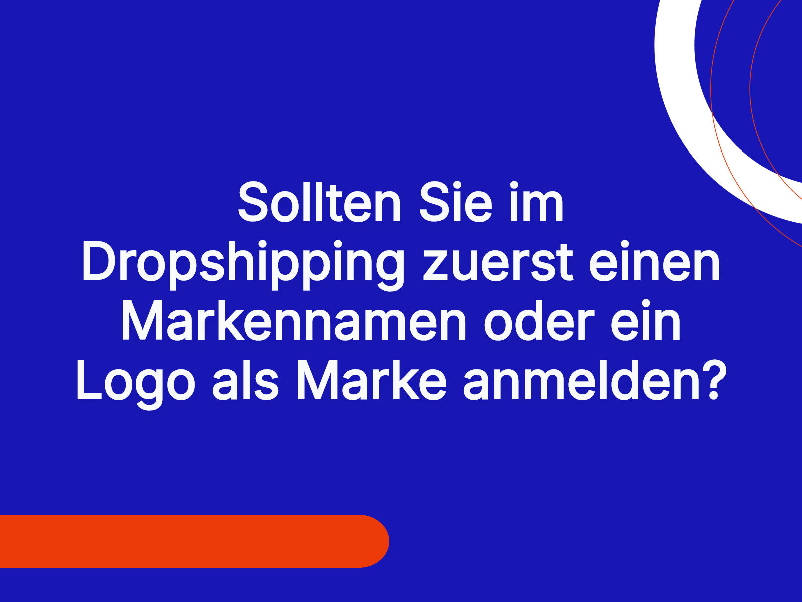 Sollten Sie im Dropshipping zuerst einen Markennamen oder ein Logo als Marke anmelden?