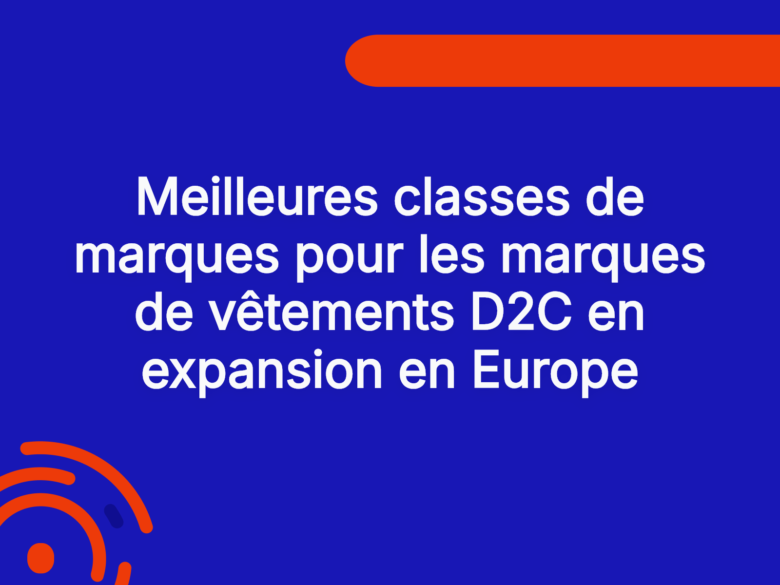 Meilleures classes de marques pour les marques de vêtements D2C en expansion en Europe
