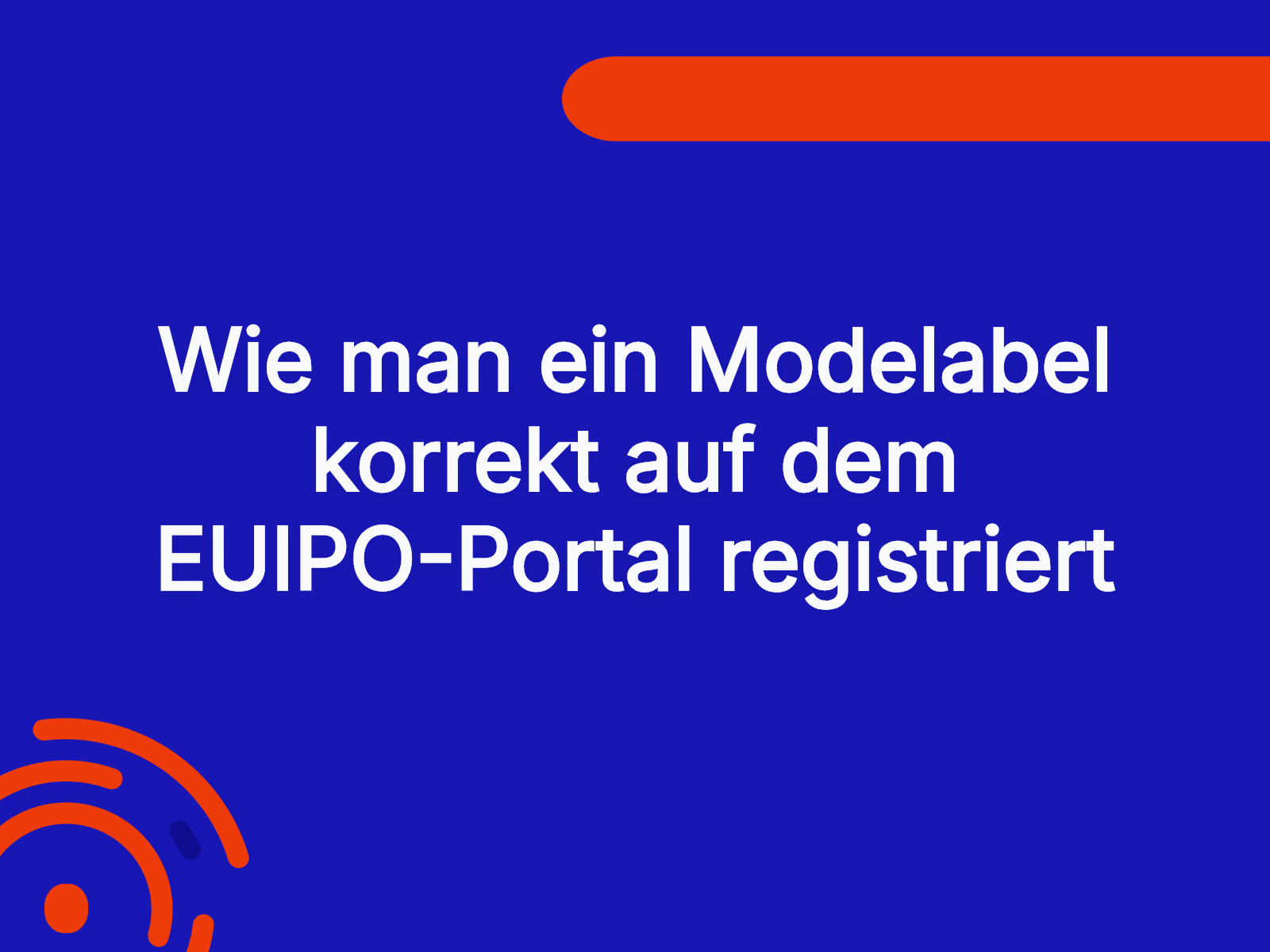 Wie man ein Modelabel korrekt auf dem EUIPO-Portal registriert