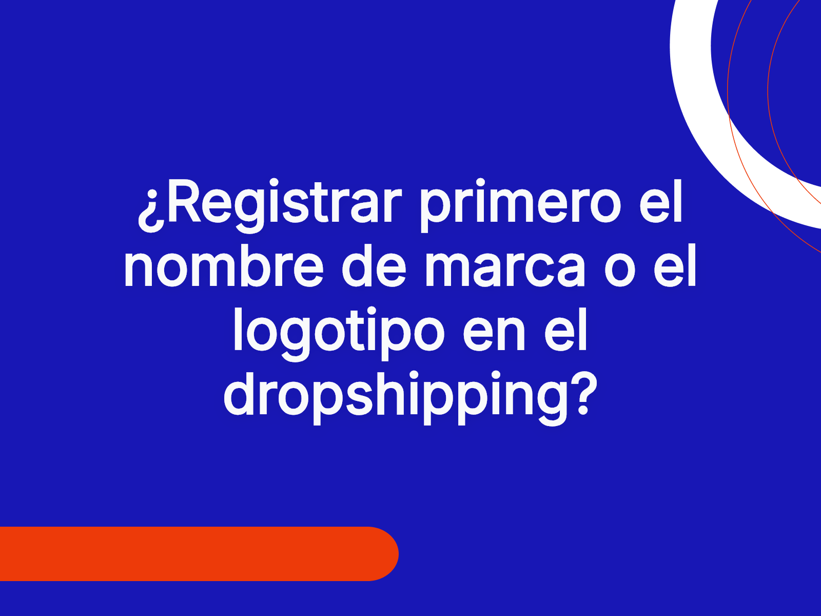 ¿Registrar primero el nombre de marca o el logotipo en el dropshipping?