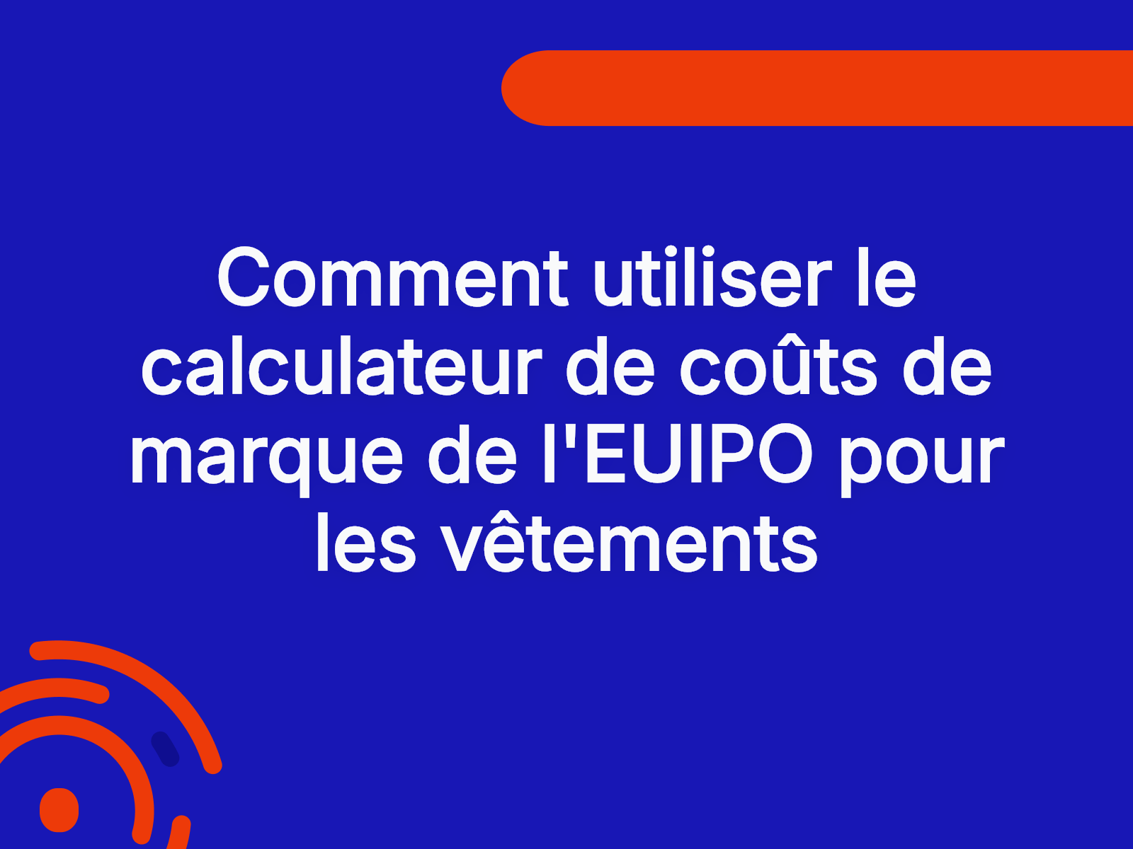 Comment utiliser le calculateur de coûts de marque de l’EUIPO pour les vêtements